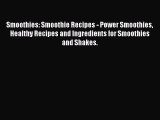 Download Smoothies: Smoothie Recipes - Power Smoothies Healthy Recipes and Ingredients for
