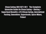 Read Clean Eating: BOX SET 3 IN 1    The Complete Extensive Guide On Clean Eating   Dieting
