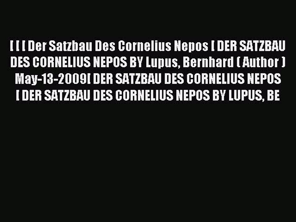 Download [ [ [ Der Satzbau Des Cornelius Nepos [ DER SATZBAU DES CORNELIUS NEPOS BY Lupus Bernhard