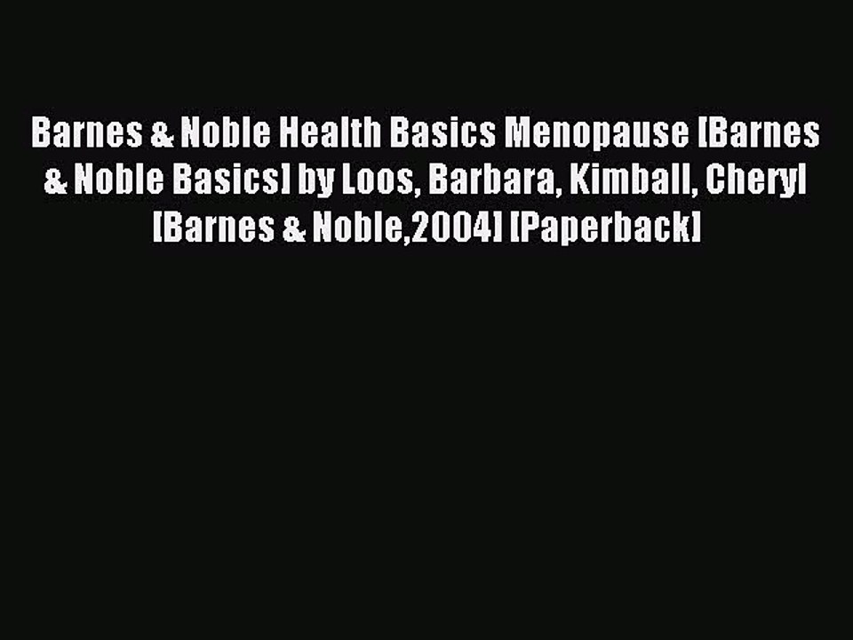 Read Barnes & Noble Health Basics Menopause [Barnes & Noble Basics] by Loos Barbara Kimball