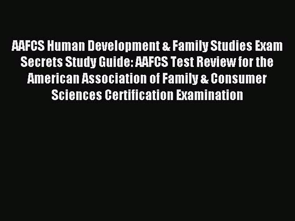 Read AAFCS Human Development & Family Studies Exam Secrets Study Guide: AAFCS Test Review for