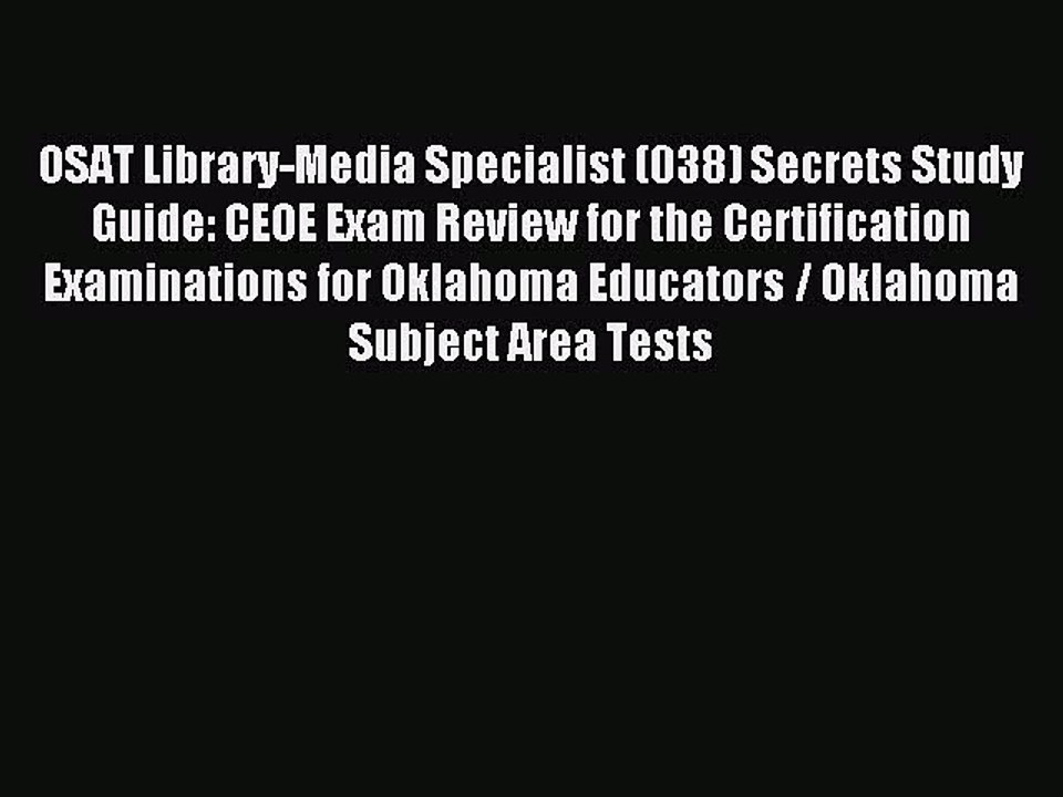 Download OSAT Library-Media Specialist (038) Secrets Study Guide: CEOE Exam Review for the
