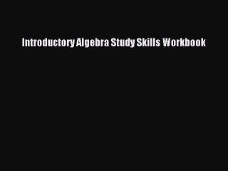 Download Introductory Algebra Study Skills Workbook PDF Free