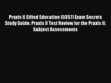 Read Praxis II Gifted Education (0357) Exam Secrets Study Guide: Praxis II Test Review for