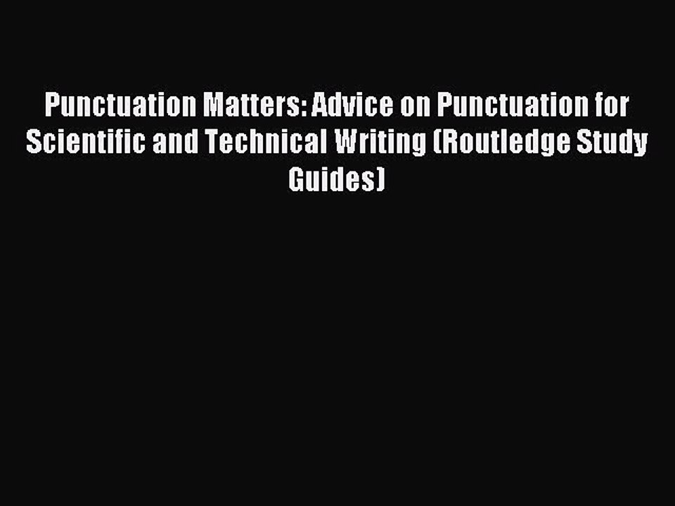 Download Punctuation Matters: Advice on Punctuation for Scientific and Technical Writing (Routledge