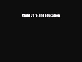 Read Child Care and Education Ebook Free