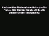 Read Blue Smoothies: Blueberry Smoothie Recipes That Promote Skin Heart and Brain Health (Healthy