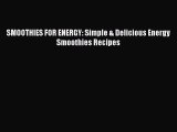 Read SMOOTHIES FOR ENERGY: Simple & Delicious Energy Smoothies Recipes Ebook Free