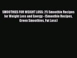 Read SMOOTHIES FOR WEIGHT LOSS: 25 Smoothie Recipes for Weight Loss and Energy - (Smoothie