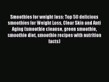 Read Smoothies for weight loss: Top 50 delicious smoothies for Weight Loss Clear Skin and Anti