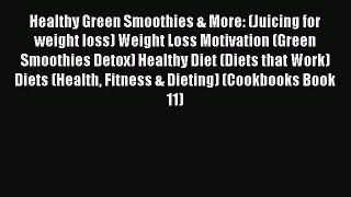 Read Healthy Green Smoothies & More: (Juicing for weight loss) Weight Loss Motivation (Green