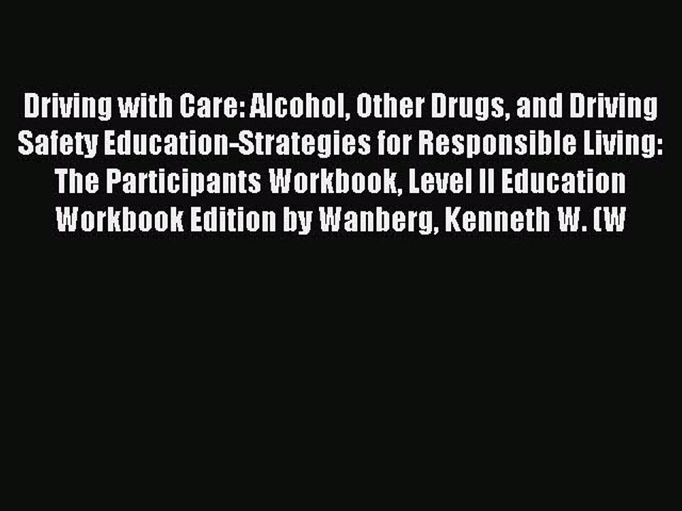 Read Driving with Care: Alcohol Other Drugs and Driving Safety Education-Strategies for Responsible
