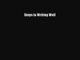 Read Steps to Writing Well Ebook Free