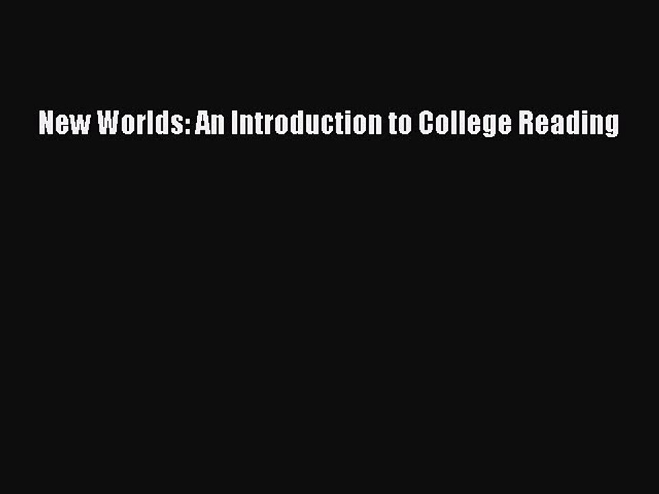 Download New Worlds: An Introduction to College Reading PDF Online