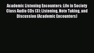 Read Academic Listening Encounters: Life in Society Class Audio CDs (3): Listening Note Taking