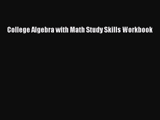 Download College Algebra with Math Study Skills Workbook PDF Free