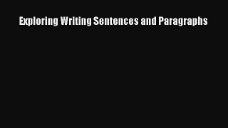 Read Exploring Writing Sentences and Paragraphs Ebook Free