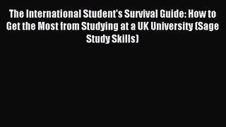 Read The International Student's Survival Guide: How to Get the Most from Studying at a UK