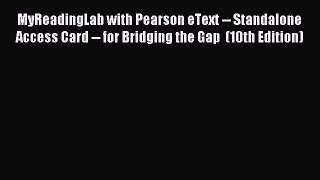 Read MyReadingLab with Pearson eText -- Standalone Access Card -- for Bridging the Gap  (10th