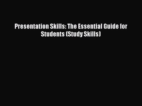 Read Presentation Skills: The Essential Guide for Students (Study Skills) Ebook Free