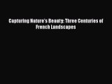 Download Capturing Nature's Beauty: Three Centuries of French Landscapes Free Books