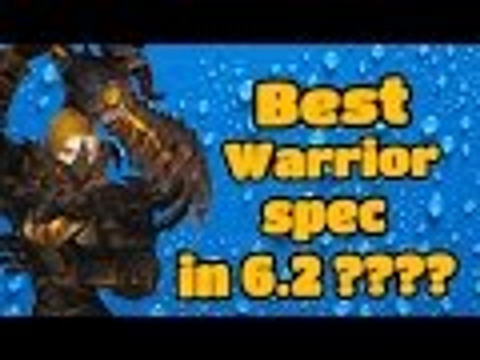Evylyn - 6.2 PTR Arms Fury & Prot Warrior Spec Comparrision, whats the best spec in 6.2? WOW WOD PVP