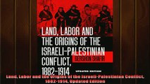 Popular book  Land Labor and the Origins of the IsraeliPalestinian Conflict 18821914 Updated Edition