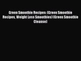 Read Green Smoothie Recipes: (Green Smoothie Recipes Weight Loss Smoothies) (Green Smoothie