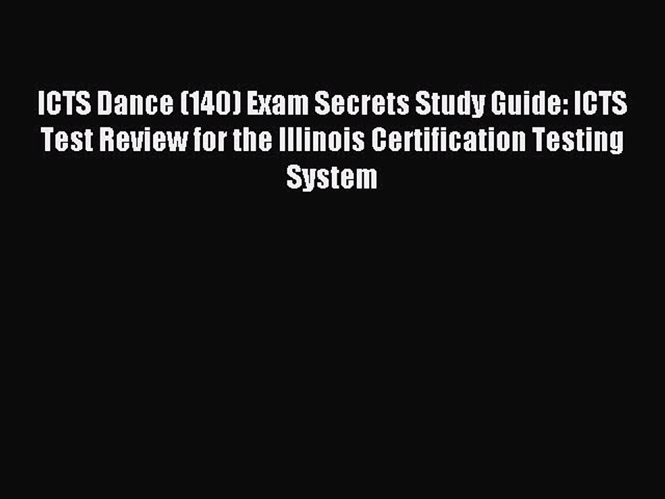 Read ICTS Dance (140) Exam Secrets Study Guide: ICTS Test Review for the Illinois Certification