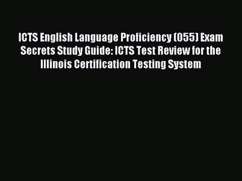 Download ICTS English Language Proficiency (055) Exam Secrets Study Guide: ICTS Test Review