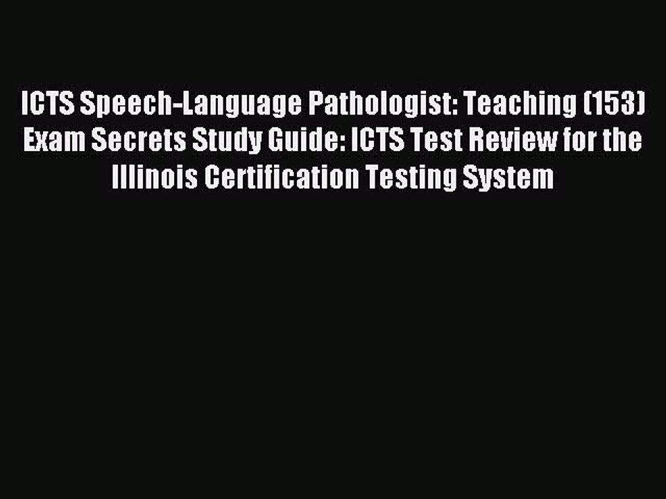 Read ICTS Speech-Language Pathologist: Teaching (153) Exam Secrets Study Guide: ICTS Test Review