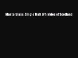 Read Masterclass: Single Malt Whiskies of Scotland PDF Free