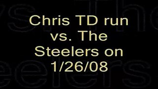 Chris TD run vs. The Steelers on 1/26/08