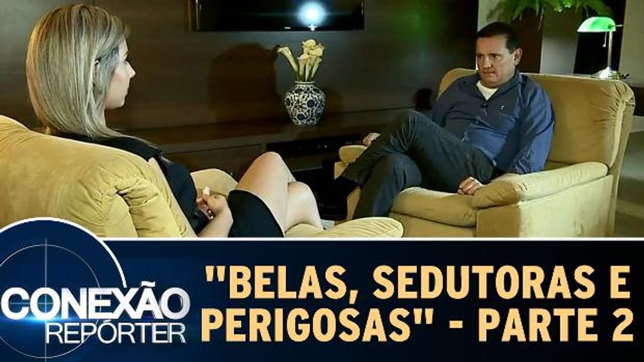 Belas, Sedutoras e Perigosas - Parte 2