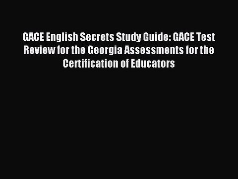 Read GACE English Secrets Study Guide: GACE Test Review for the Georgia Assessments for the