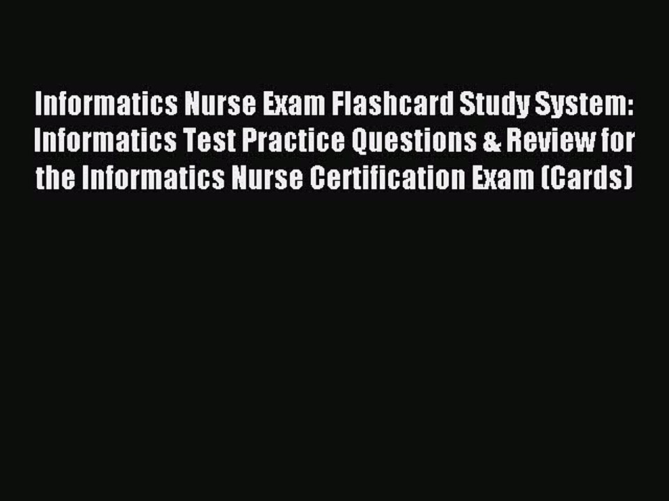 Read Informatics Nurse Exam Flashcard Study System: Informatics Test Practice Questions & Review