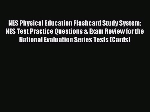 Read NES Physical Education Flashcard Study System: NES Test Practice Questions & Exam Review