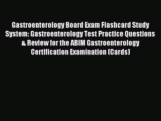 Download Gastroenterology Board Exam Flashcard Study System: Gastroenterology Test Practice