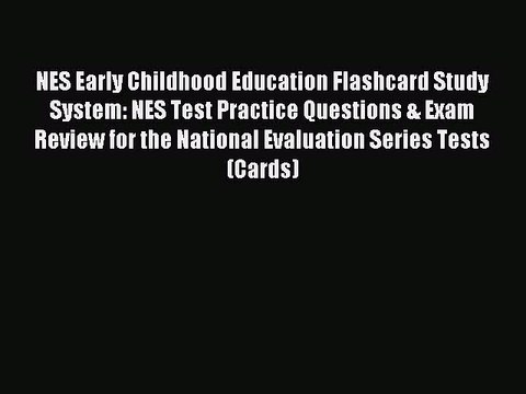Read NES Early Childhood Education Flashcard Study System: NES Test Practice Questions & Exam