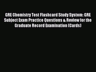 Read GRE Chemistry Test Flashcard Study System: GRE Subject Exam Practice Questions & Review