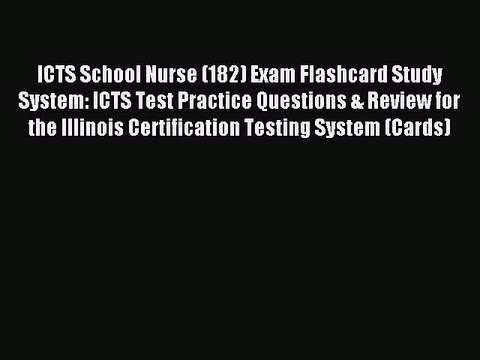 Read ICTS School Nurse (182) Exam Flashcard Study System: ICTS Test Practice Questions & Review