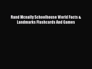 Download Rand Mcnally Schoolhouse World Facts & Landmarks Flashcards And Games Ebook Online