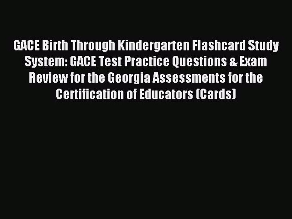 Read GACE Birth Through Kindergarten Flashcard Study System: GACE Test Practice Questions &