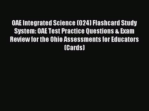 Read OAE Integrated Science (024) Flashcard Study System: OAE Test Practice Questions & Exam