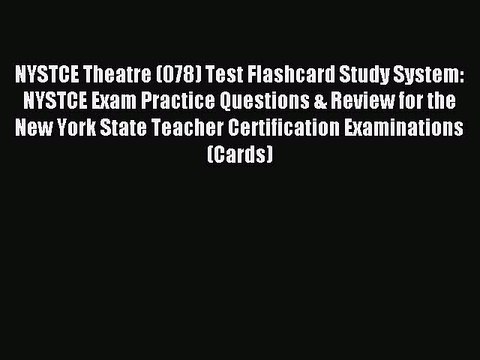 Read NYSTCE Theatre (078) Test Flashcard Study System: NYSTCE Exam Practice Questions & Review