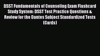 Read DSST Fundamentals of Counseling Exam Flashcard Study System: DSST Test Practice Questions