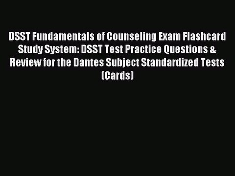 Read DSST Fundamentals of Counseling Exam Flashcard Study System: DSST Test Practice Questions
