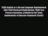 Read TExES English as a Second Language Supplemental (ESL) (154) Flashcard Study System: TExES