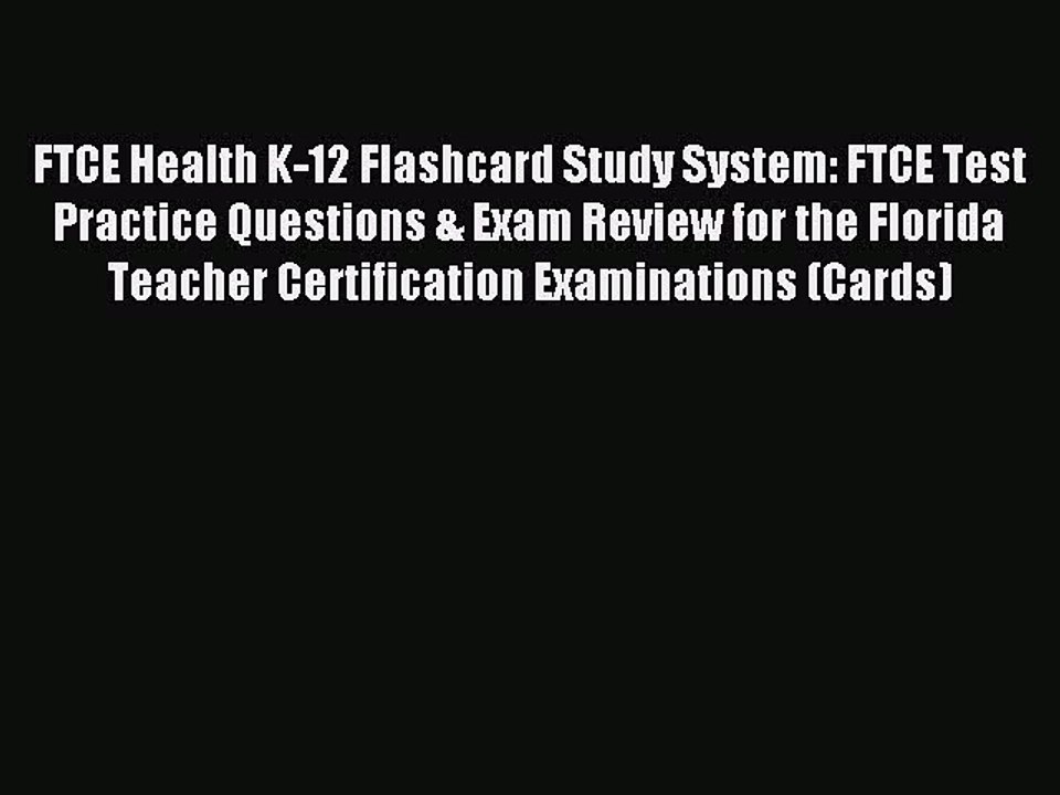 Read FTCE Health K-12 Flashcard Study System: FTCE Test Practice Questions & Exam Review for
