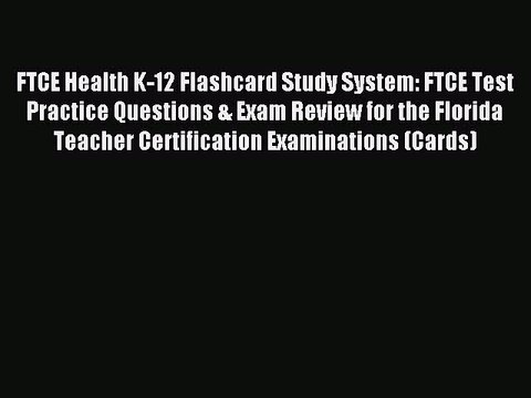 Read FTCE Health K-12 Flashcard Study System: FTCE Test Practice Questions & Exam Review for